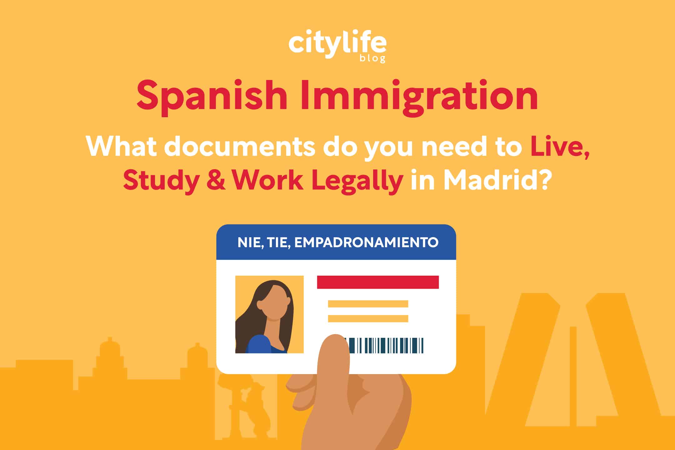 Spain Immigration Explained What Documents Do You Need To Study Work Or Live Legally In Spain Citylife Madrid