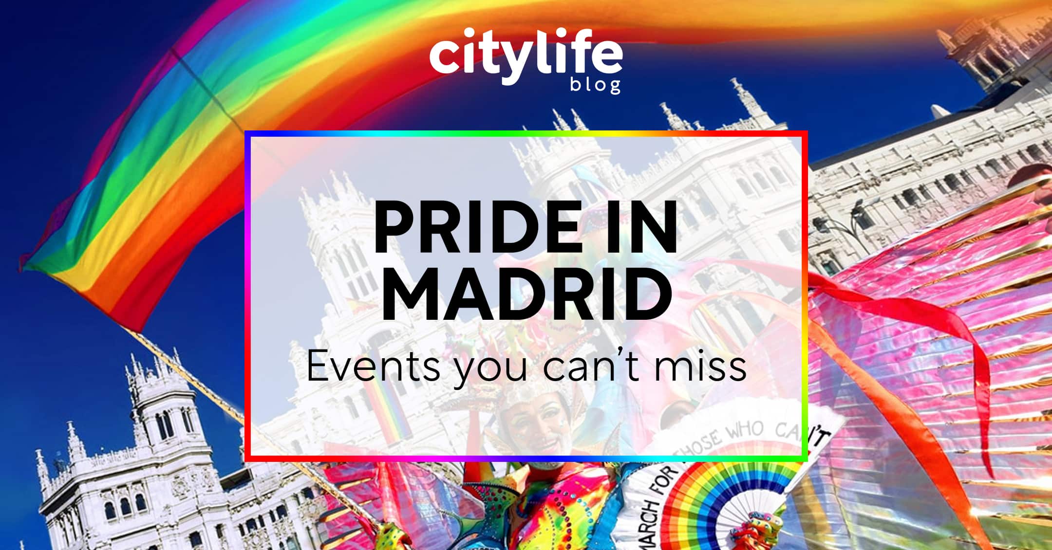 Pride in Madrid 2023 Events you Simply Can't Miss! Citylife Madrid