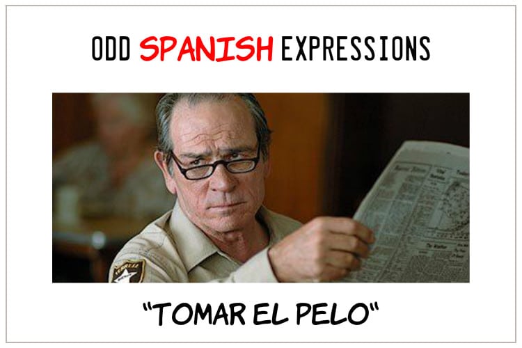 Odd Spanish Expressions Tomar El Pelo 